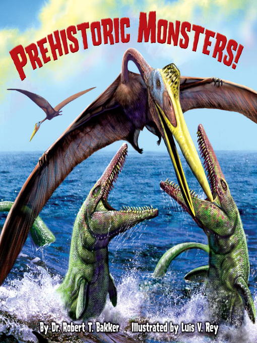 Title details for Prehistoric Monsters! by Dr. Robert T. Bakker - Wait list